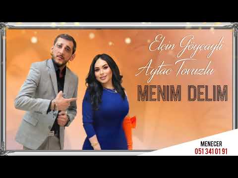 Elcin Goycayli Ft Aytac Tovuzlu - Menim Delim 2022