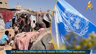 U.N. Seeks $4.3 Billion USD for Yemen To Avert Mass Starvation
