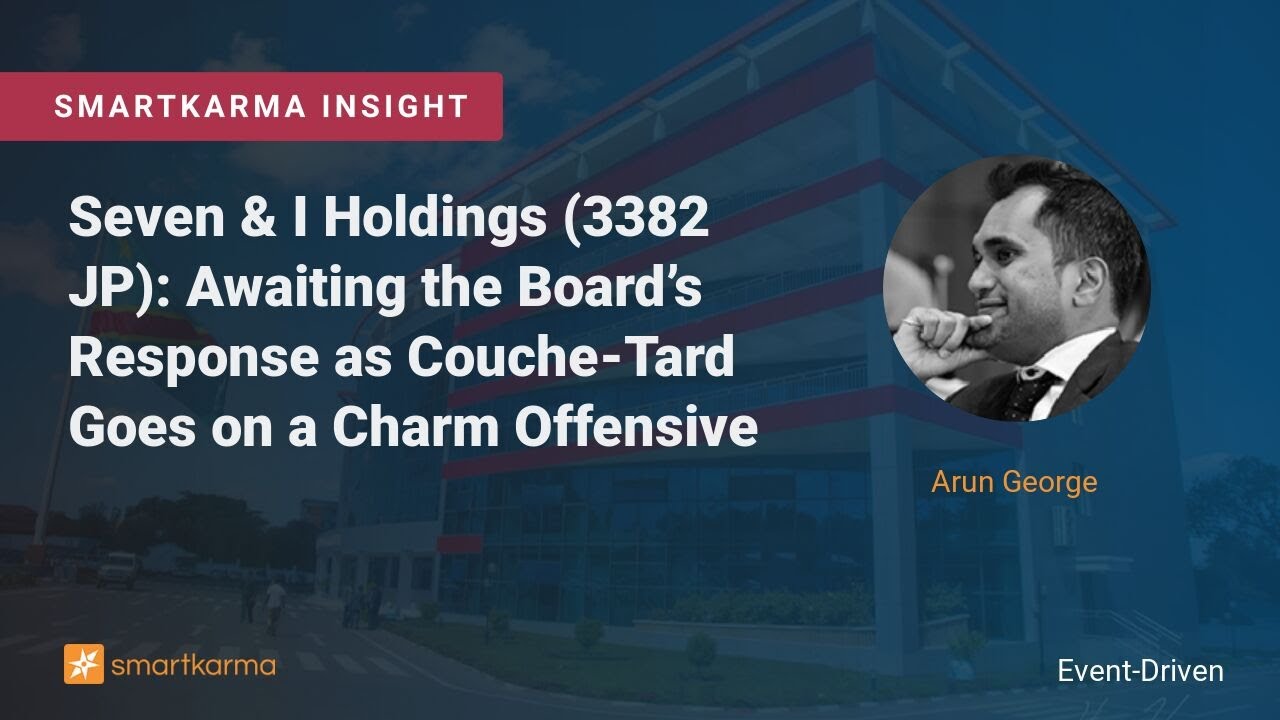 Seven & I Holdings (3382 JP): Awaiting the Board’s Response as Couche-Tard Goes on a Charm Offensive