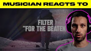Musician Reacts To | Filter - &quot;For The Beaten&quot;