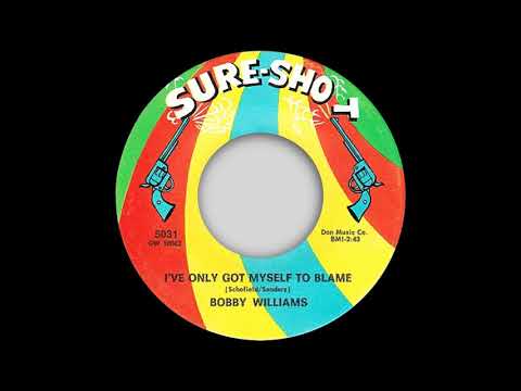 Bobby Williams - I've Only Got Myself To Blame - Sure Shot (NORTHERN SOUL)