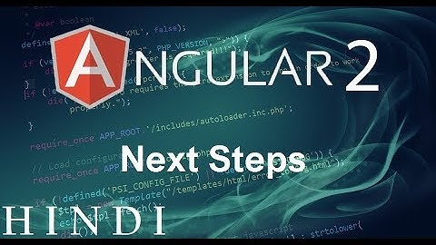 Angular 2 Tutorial #18 Next Steps ( हिन्दी)