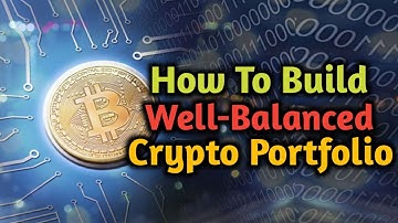 How to Build Well-Balanced Crypto Portfolio