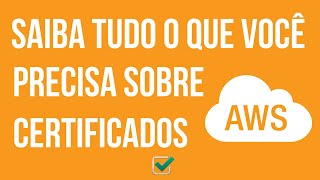 Certificados AWS - Tudo o que você quer saber para se tornar especialista Certificados AWS - Tudo o que você quer saber para se tornar especialista