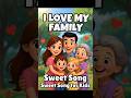 I Love My Family Song 🎵 Sweet Cartoon Song for Kids | Family Song. #shortsfeed #nurseryrhymes