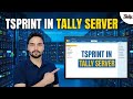 Install TSPrint Server on Tally Server (2025) | Remote Printing Made Easy