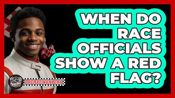 When Do Race Officials Show a Red Flag?