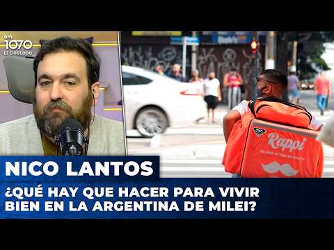 ¿QUÉ HAY QUE HACER PARA VIVIR BIEN EN LA ARGENTINA DE MILEI? | El editorial de Nicolás Lantos