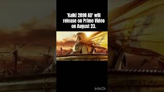 Kalki 2898 Ad Will Release On Prime Video On August 23.