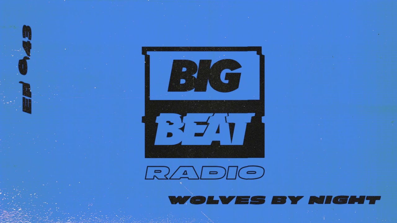 Big Beat Radio: EP #43 - Wolves By Night (Pretender Mix)