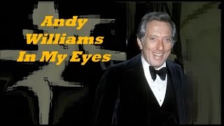 Andy Williams........In My Eyes.