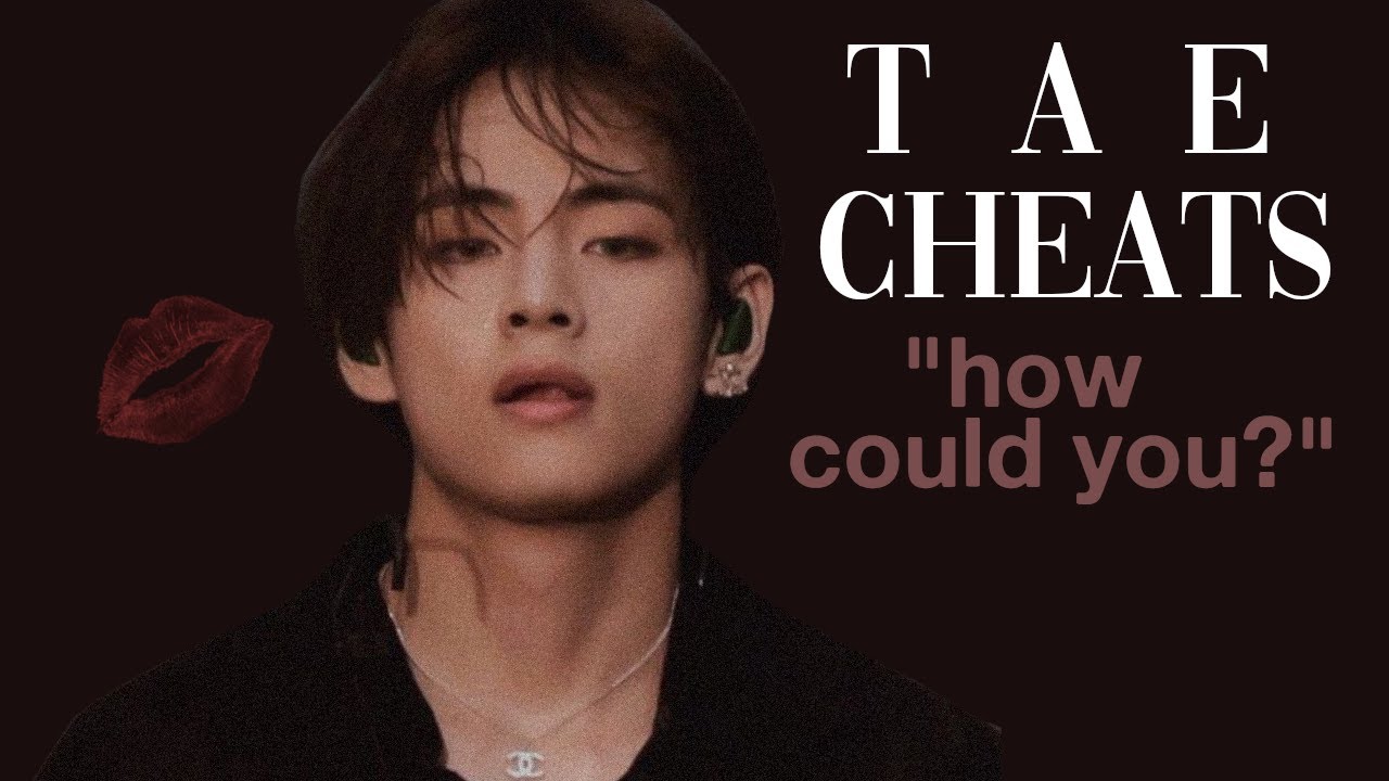 imagine tae cheats on you (interactive)