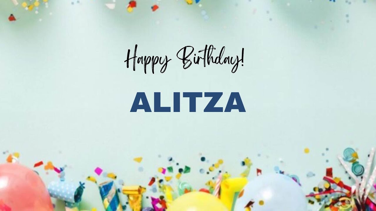 Alitza ALITZA Happy Birthday Song | Happy Birthday ALITZA - YouTube