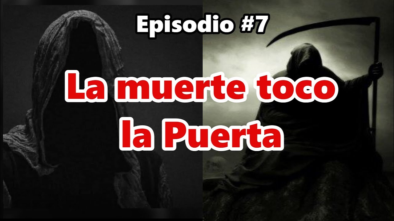 Episodio #7 - La muerte toca la puerta #terrors #históriadeterror # ...