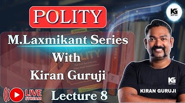 Lecture 8 | राज्यघटनेची सखोल माहिती  | Polity M. Laxmikant Series | Kiran Guruji MPSC