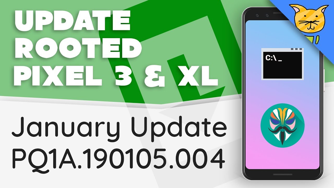 Update Rooted Pixel 3 & Pixel 3 XL to January Security Update [fastboot | PQ1A.004]