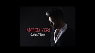 Gürkan Yıldırım - Matem Yeri