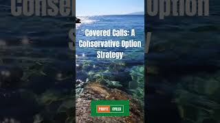 Covered Calls: A Conservative Option Strategy