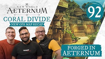 Forged in Aeternum - Recap OPR: Coral Divide