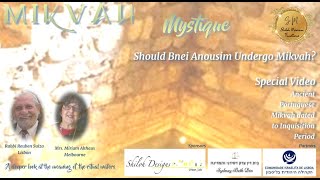 Mikvah Mystique - ' Should Bnei Anousim Undergo Mikvah? '