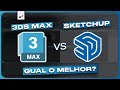 3ds max ou sketchup  qual o melhor software 3d para 2024