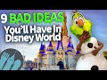 9 Bad Ideas You’re Going to Have in Disney World!