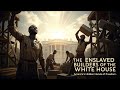 Enslaved Builders of the White House: America’s Hidden Hands of Freedom