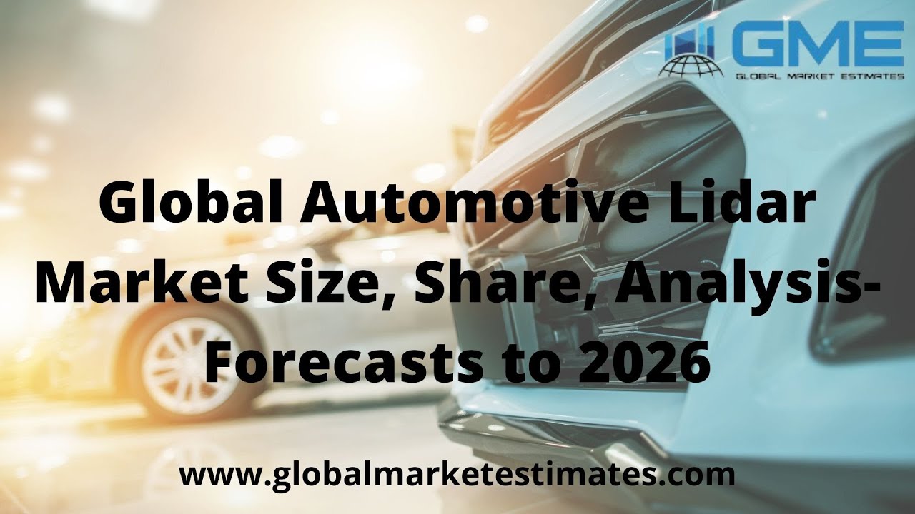 Global Automotive Lidar Market Size, Share, Analysis- Forecasts to 2026