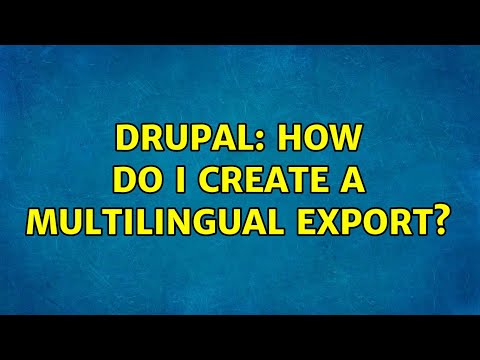 Drupal: How do I create a multilingual export?