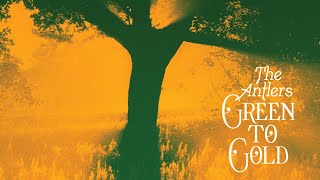 The Antlers - Green To Gold (Full Film)