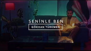 Seninle Ben [] - Gökhan Türkmen #SeninleBen Resimi