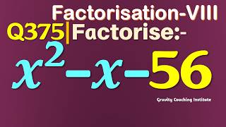 Information Q375 | Factorise x^2-x-56 | Factorise x square - x - 56 | Factorise x2 - x - 56 | Factorisation VIII News