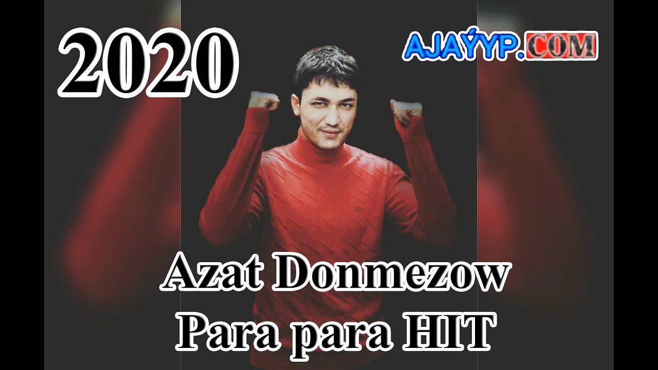 Azat Donmezow   Para para 2020 HIT Ajayypcom