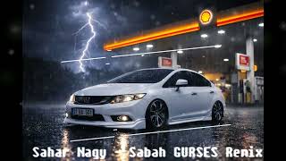 Sahar Nagy Sabah Gürses Remix