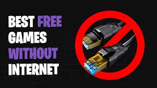 Top 10 Best Free Games to Play Without Internet