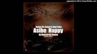 Kabza De Small ft Ami Faku - Asibe Happy  ( Remix By Dj BopstarSA Afro Tech )