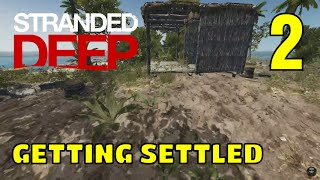 EP2: Getting Settled - Stranded Deep