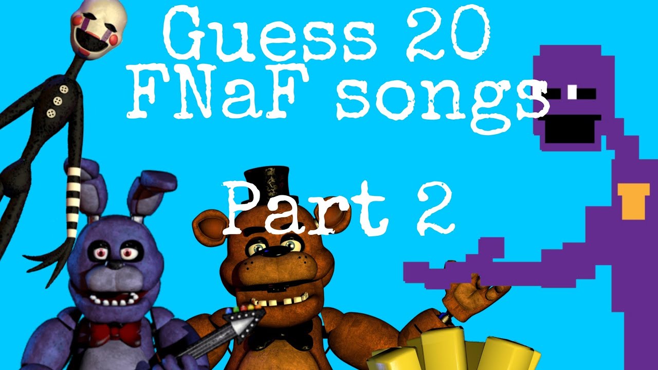 Guess 20 FNaF songs! Part 2