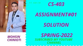 CS-403 ASSIGNMENT NO:01 SOLUTION SPRING-2022