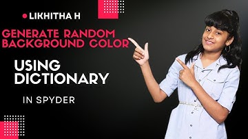 Generate random background color using dictionary in spyder by Likhitha