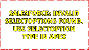 Salesforce: Invalid selectOptions found. Use SelectOption type in Apex (3 Solutions!!)