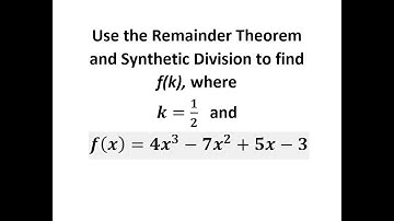 Use the Remainder Theorem and Synthetic Division to find f(k)