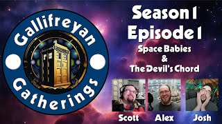 Gallifreyan Gatherings | Space Babies & The Devil's Chord | S1E1
