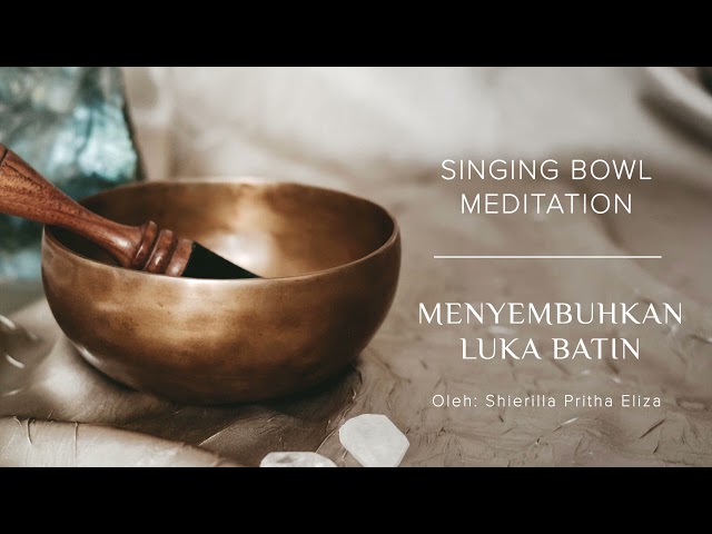 Meditasi Singing Bowl - Menyembuhkan Luka Batin class=