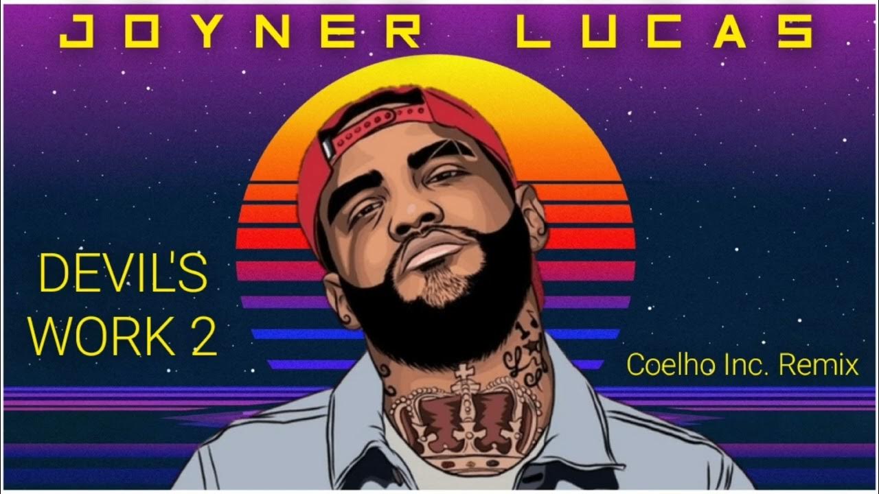 Joyner Lucas Devil's Work 2 (Coelho Inc. Remix) YouTube
