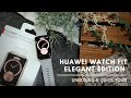 Huawei Watch Fit Elegant Edition Unboxing & Quick Tour