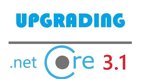 Upgrading to .NET Core 3.1 (Real Life Project)