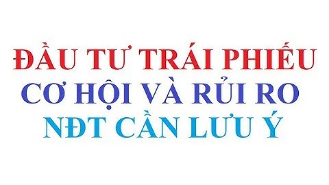 Đầu tư trái phiếu doanh nghiệp và những điều cần lưu ý