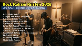 🎸 Rock Rohani Kristen 2026 ✝️ | Janji Tuhan, Perjuangan Iman \u0026 Kemenangan