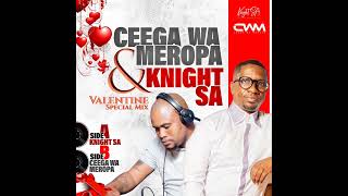 Ceega Wa Meropa & Knight SA - Valentine Special Mix (Side B Mixed By Ceega Wa Meropa)